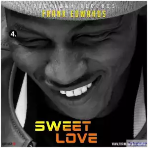 Frank Edwards - Sweet Love